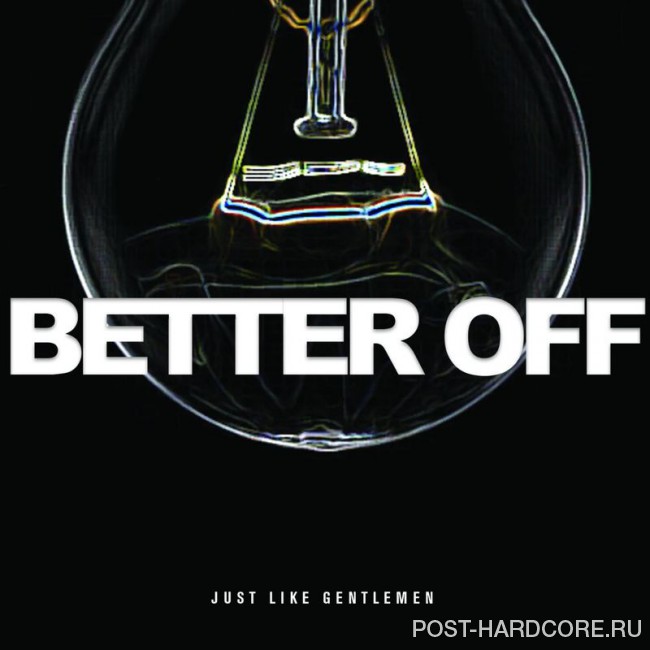 Just Like Gentlemen - Better Off [single] (2016)