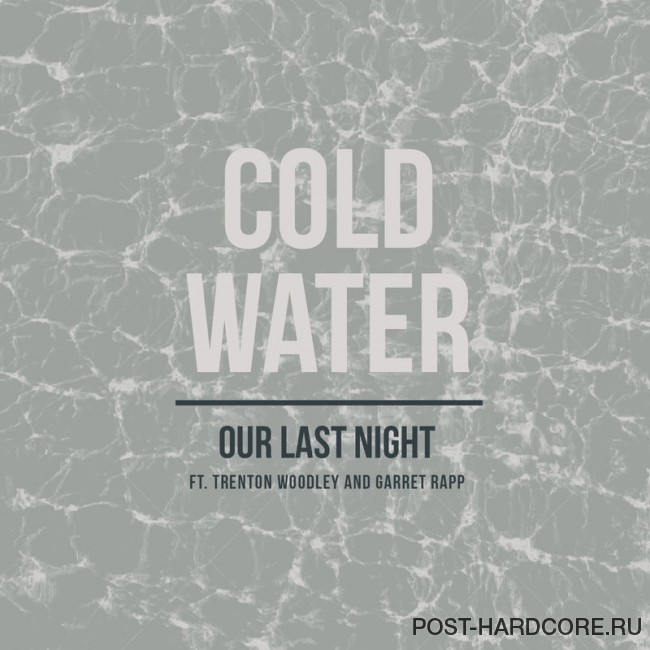 Our Last Night  - Cold Water [single] (2016)
