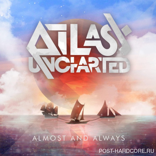 Atlas Uncharted - Almost and Always [EP] (2016)