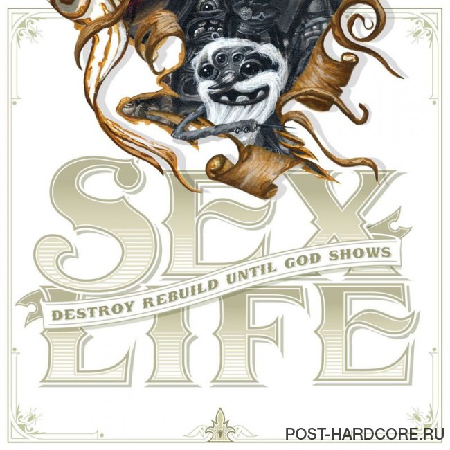 Destroy Rebuild Until God Shows - Sex Life [single] (2011)