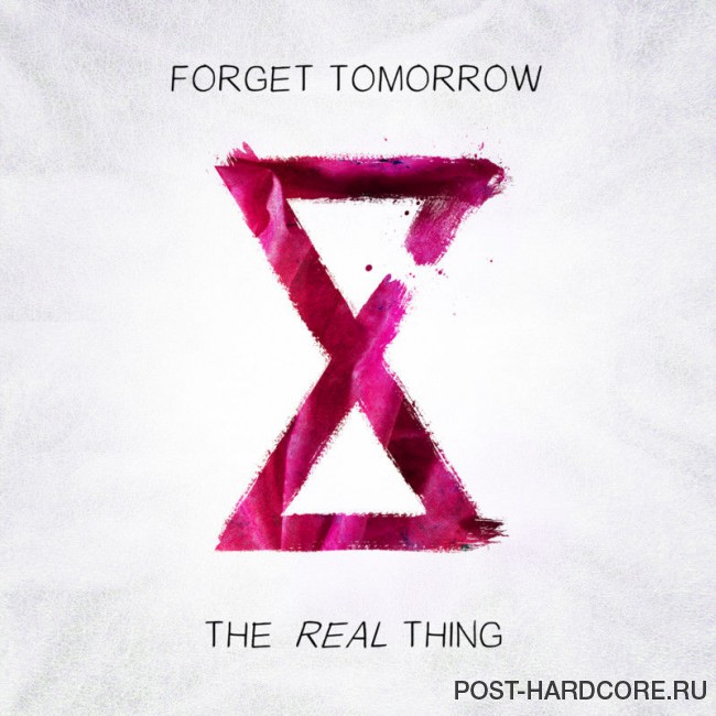 Forget Tomorrow - The Real Thing [single] (2017)