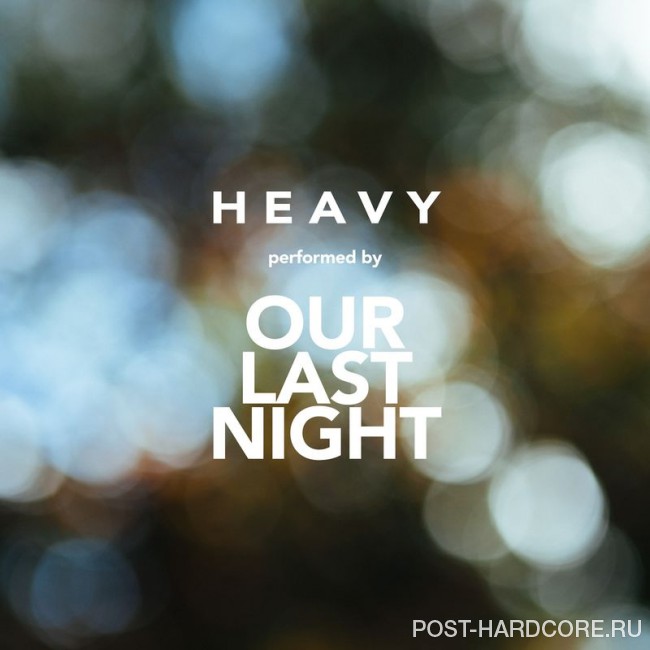 Our Last Night - Heavy [single] (2017)