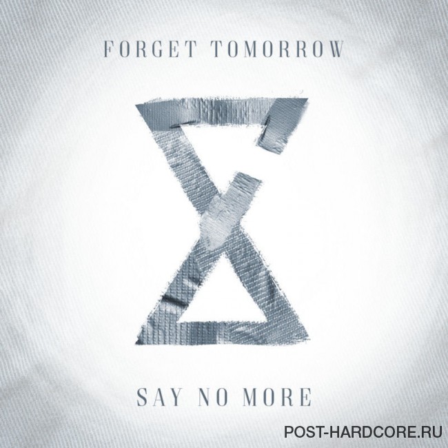 Forget Tomorrow - Say No More [single] (2017)