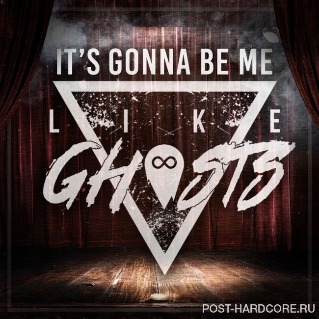 Like Ghosts - It\'s Gonna Be Me [single] (2017)