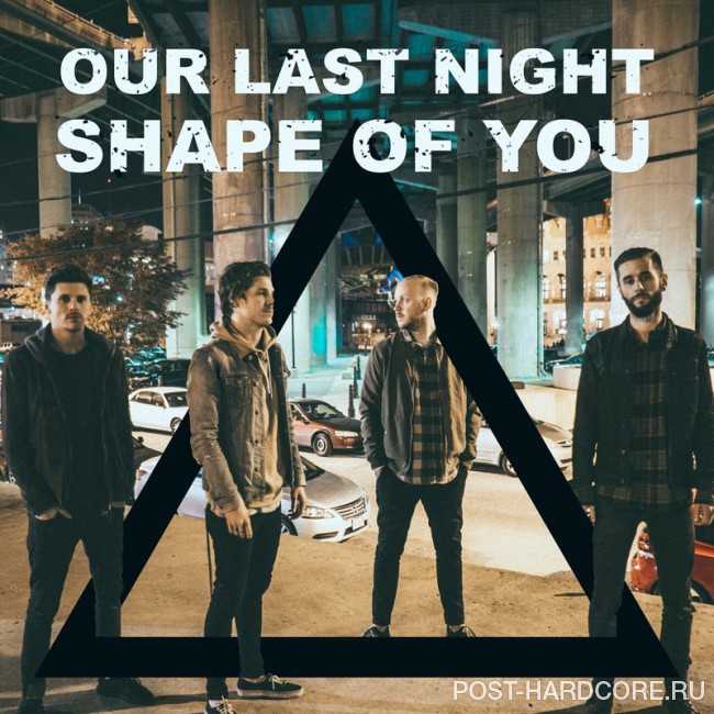 Our Last Night - Shape of You [single] (2017)
