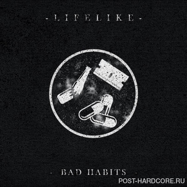 Lifelike - Bad Habits [single] (2017)