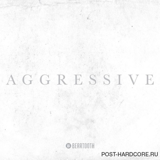 Beartooth - Aggressive (Deluxe Edition) (2017)