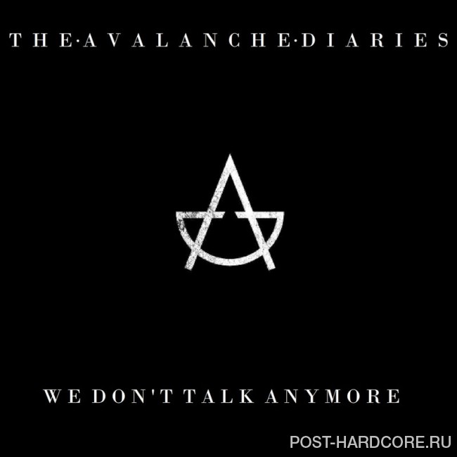 The Avalanche Diaries - We Don\'t Talk Anymore [single] (2017)