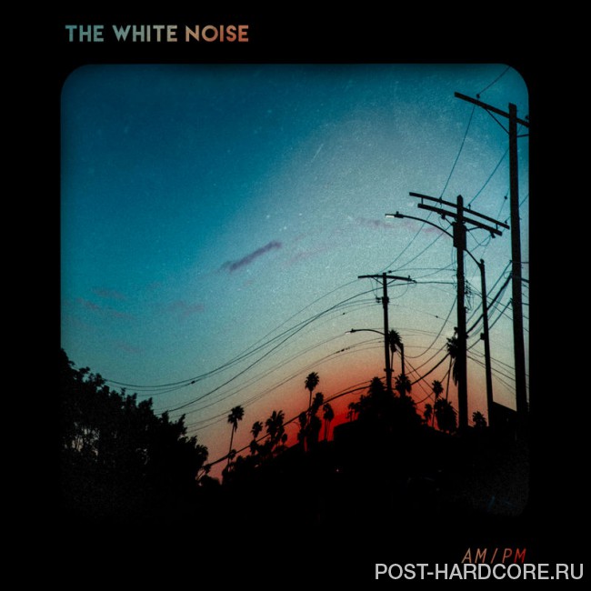 The White Noise - AM/PM (2017)