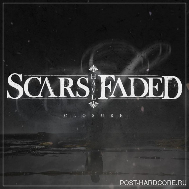Scars Have Faded - Closure [EP] (2017)