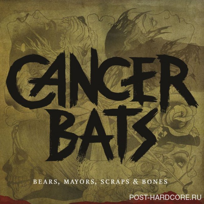 Cancer Bats - Bears, Mayors, Scraps & Bones (2010)