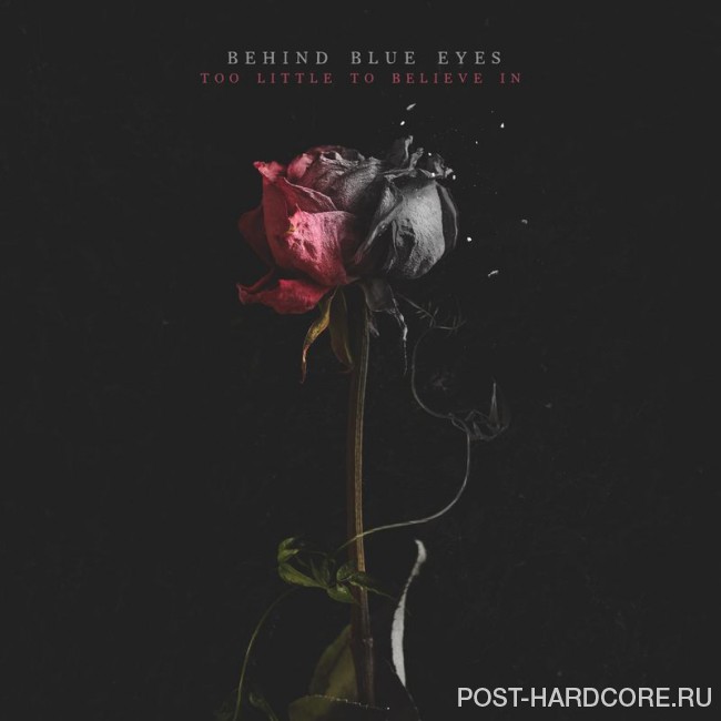 Behind Blue Eyes - Too Little To Believe In [EP] (2017)