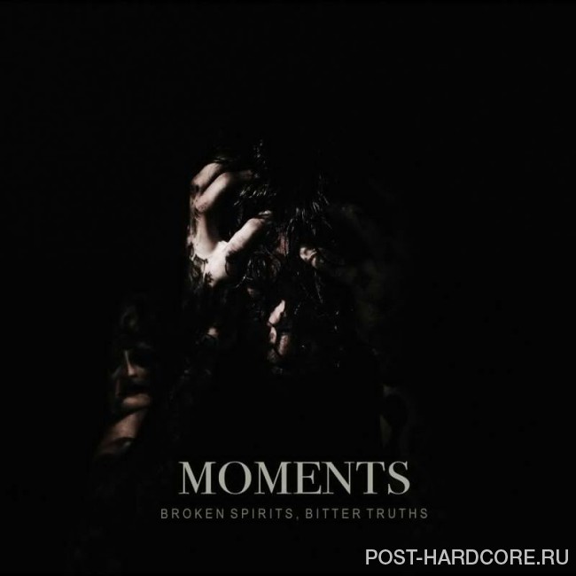 Moments - Broken Spirits, Bitter Truths [EP] (2017)