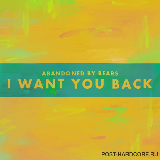 Abandoned By Bears - I Want You Back [single] (2017)