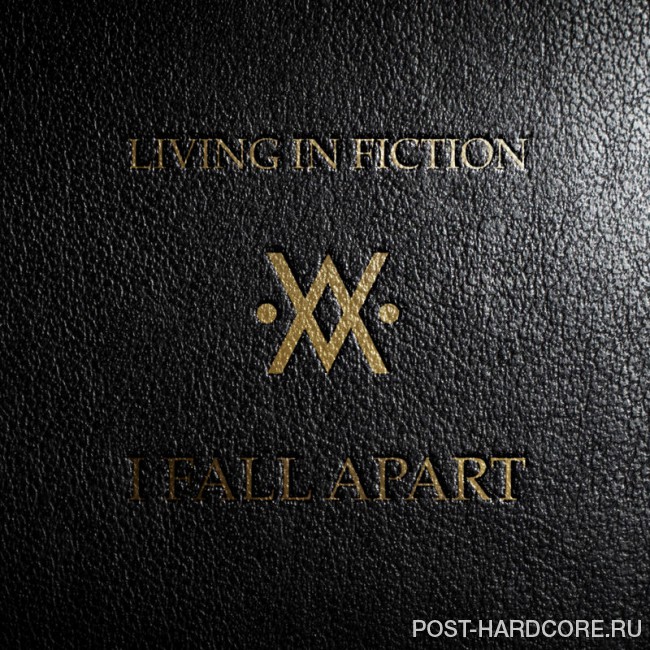 Living in Fiction - I Fall Apart [single] (2017)