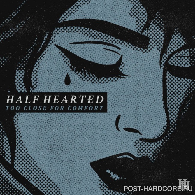 Half Hearted - Too Close for Comfort [single] (2018)