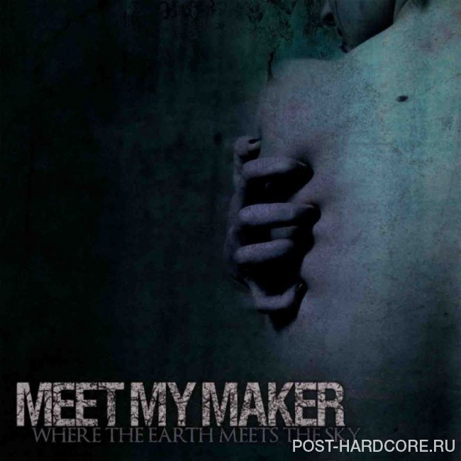 Meet My Maker - Where the earth meets the sky (2012)