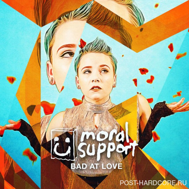 Moral Support - Bad at Love [single] (2018)