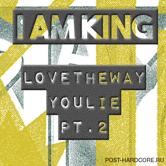 I Am King - Love the Way You Lie, Pt. 2 [single] (2016)