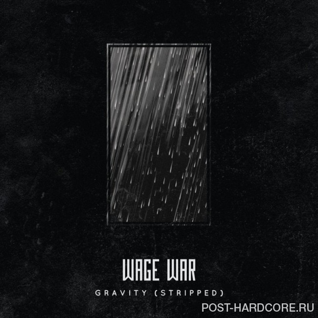 Wage War - Gravity (Stripped) [single] (2018)