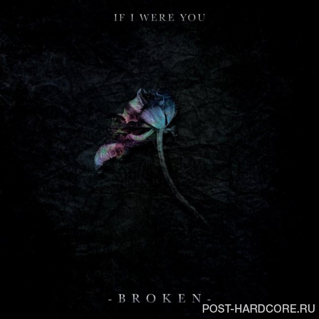 If I Were You - Broken [single] (2018)