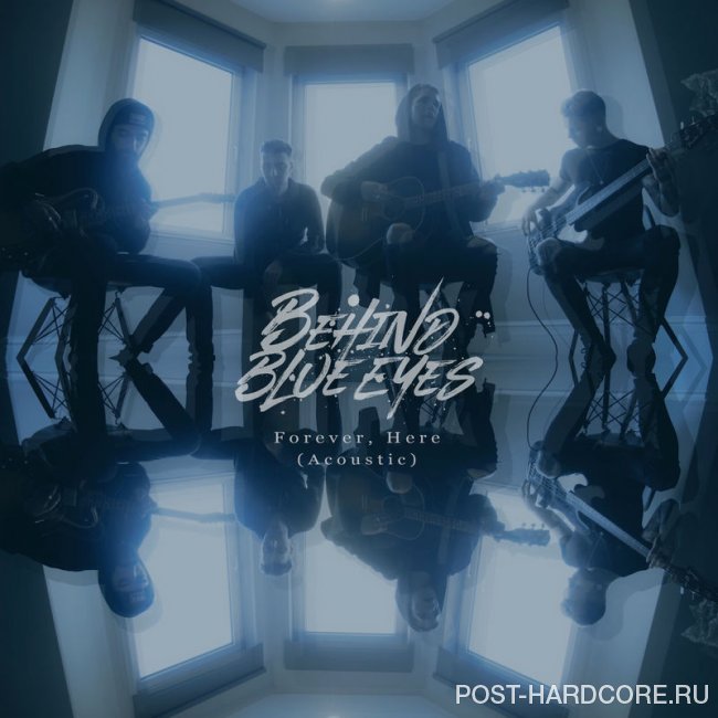 Behind Blue Eyes - Forever, Here [single] (2018)
