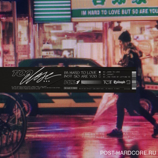 Too Close To Touch - I\'m Hard To Love, But So Are You, Vol. 1 [EP] (2019)