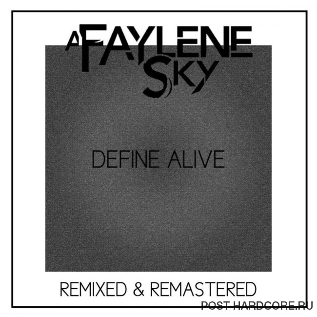 A Faylene Sky - Define Alive (Remixed & Remastered) [single] (2019)