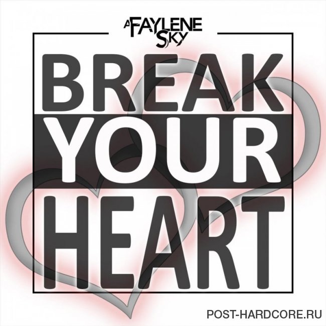 A Faylene Sky - Break Your Heart [single] (2019)