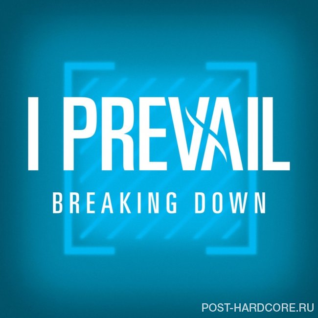I Prevail - Breaking Down [single] (2019)