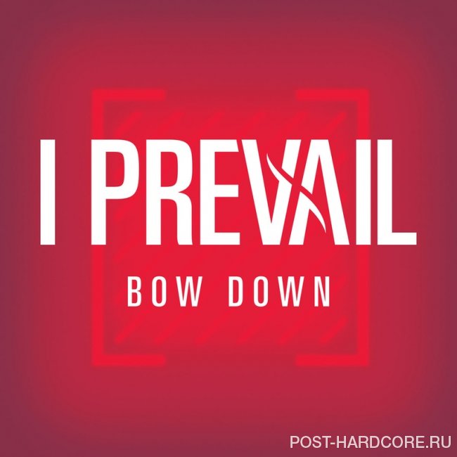 I Prevail - Bow Down [single] (2019)