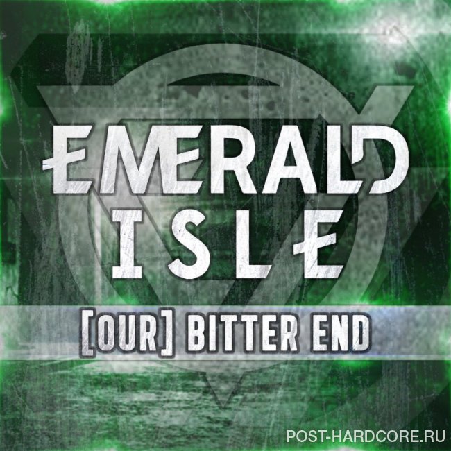 Emerald Isle - (Our) Bitter End [single] (2019)