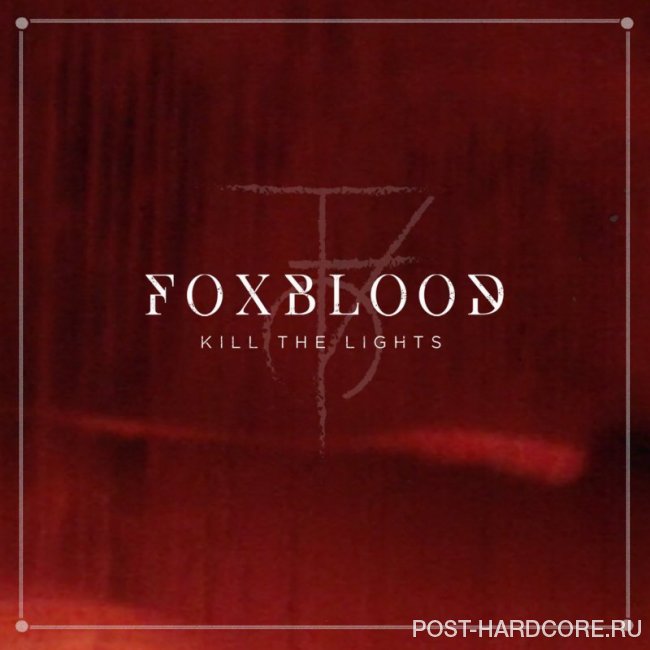 Foxblood - Kill the Lights [single] (2019)