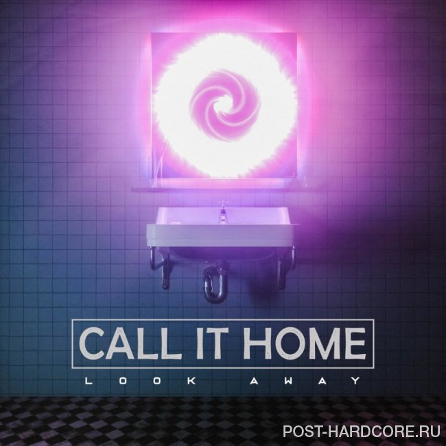 Call It Home - Look Away [single] (2019)