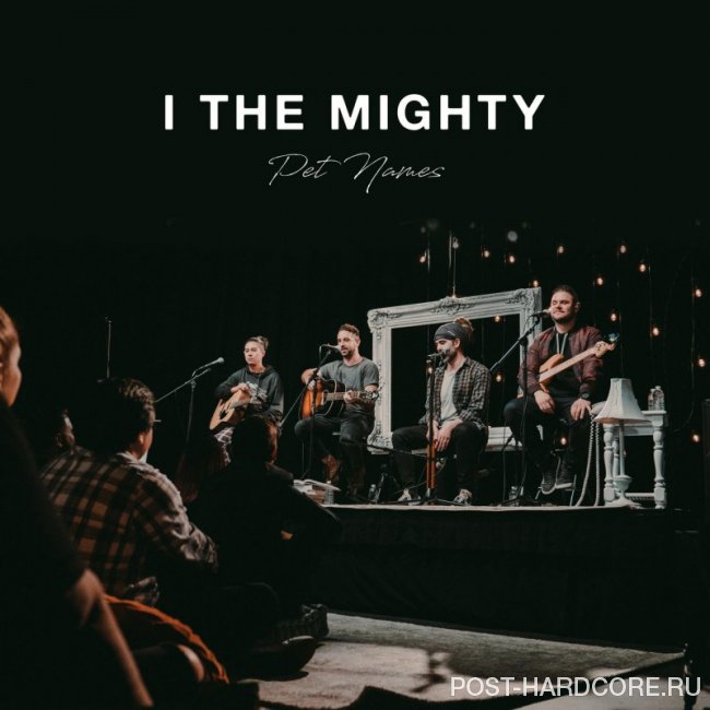 I the Mighty - Pet Names (Unplugged in LA) [single] (2019)