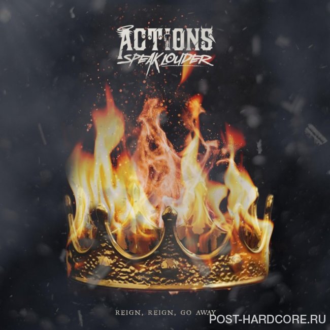 Actions Speak Louder - Reign, Reign, Go Away [single] (2019)