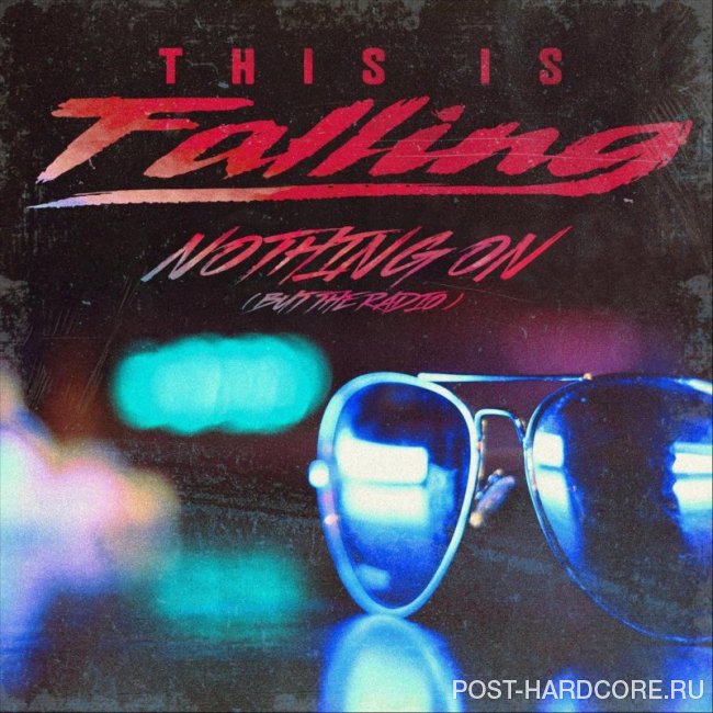This Is Falling - Nothing On (But the Radio) [single] (2019)