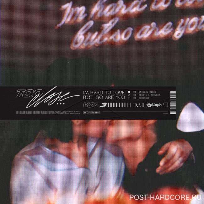 Too Close To Touch - I\'m Hard To Love, But So Are You, Vol. 3 [EP] (2019)