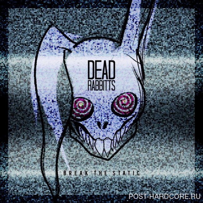 Dead Rabbitts - Break the Static [EP] (2019)