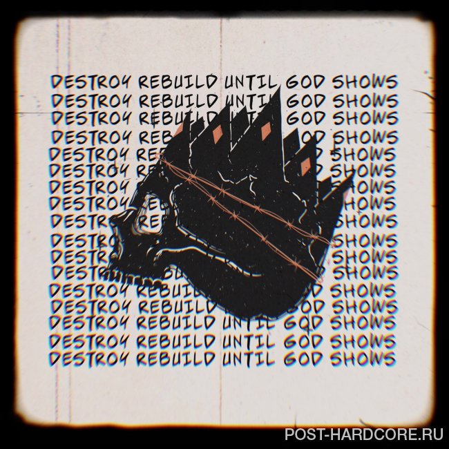 Destroy Rebuild Until God Shows - King I Am (Demo) [single] (2020)