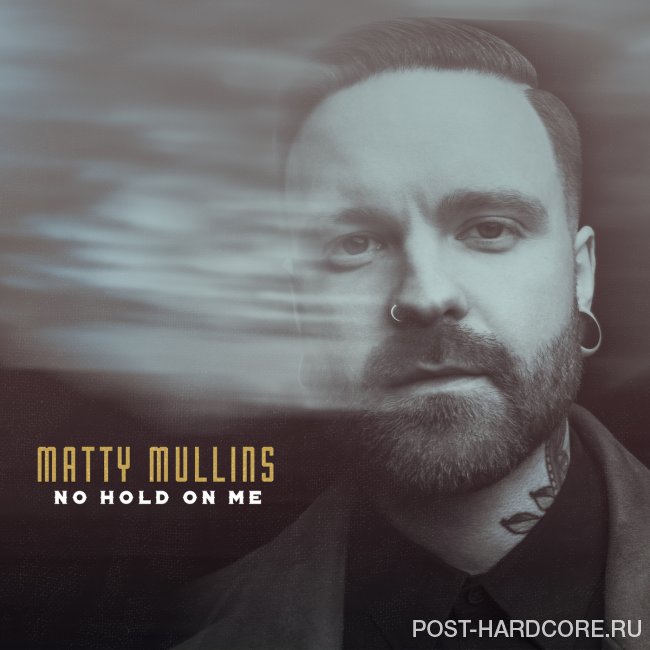 Matty Mullins - No Hold on Me [single] (2020)