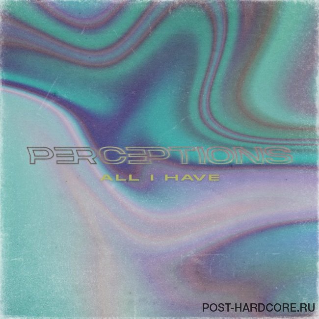 Perceptions - All I Have [single] (2020)
