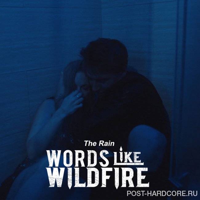 Words Like Wildfire - The Rain [single] (2020)