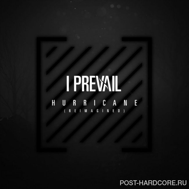I Prevail - Hurricane (Reimagined) [single] (2020)