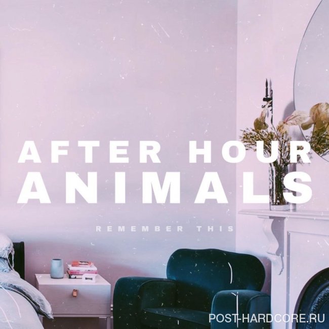 After Hour Animals - Remember This [EP] (2020)