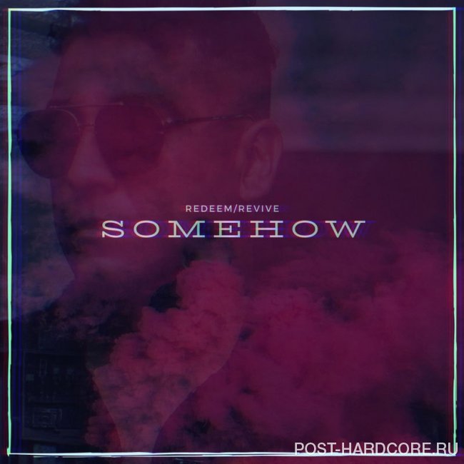 Redeem/Revive - Somehow [single] (2020)