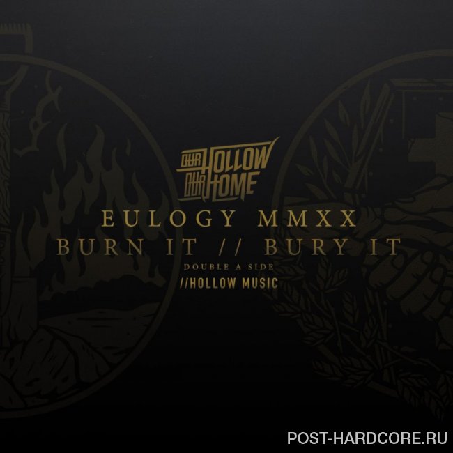 Our Hollow, Our Home - Eulogy MMXX - Burn It / / Bury It Double a Side [EP] (2020)