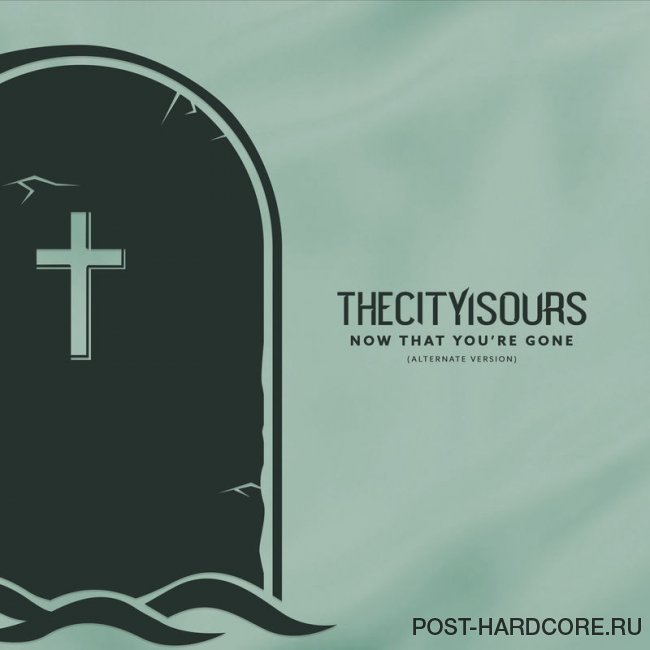 TheCityIsOurs - Now That You\'re Gone (Alternative) [single] (2020)