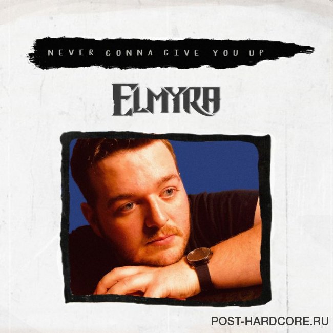 Elmyra - Never Gonna Give You Up [single] (2020)