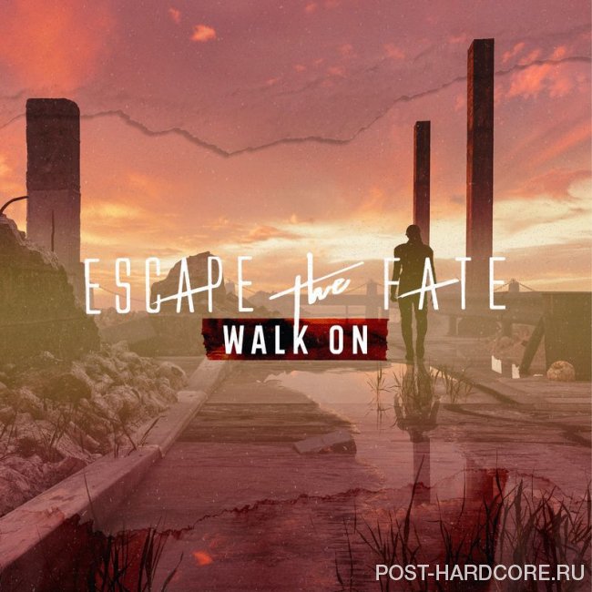 Escape the Fate - Walk On [single] (2020)